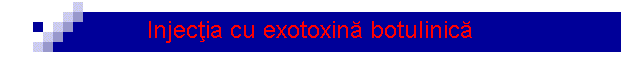Injecia cu exotoxin botulinic